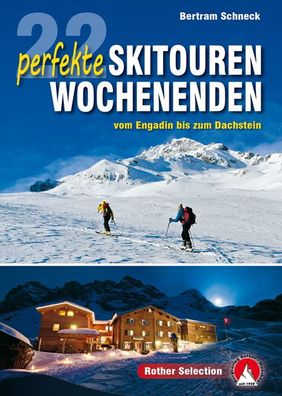 22 perfekte Skitouren-Wochenenden, Bertram Schneck