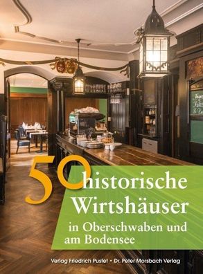 50 historische Wirtsh?user in Oberschwaben und am Bodensee, Franziska G?rtl ...