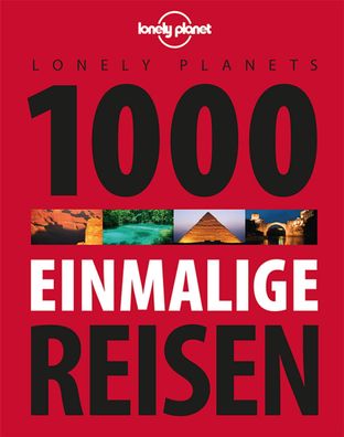 Lonely Planets 1000 einmalige Reisen, Lonely Planet