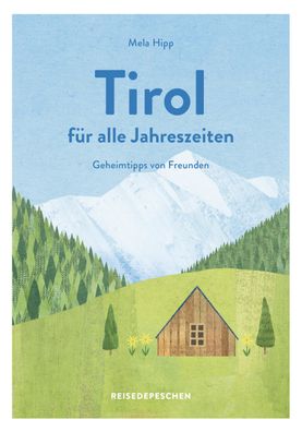 Reisehandbuch Tirol f?r alle Jahreszeiten - Tirol Reisef?hrer, Mela Hipp