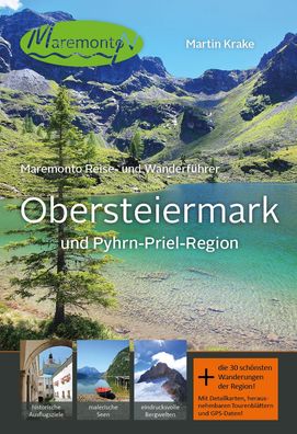 Maremonto Reise- und Wanderf?hrer: Obersteiermark und Pyhrn-Priel-Region, M ...
