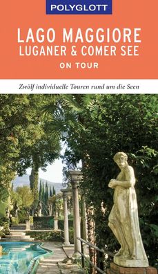 Polyglott on tour Reisef?hrer Lago Maggiore, Luganer & Comer See, Susanne K ...