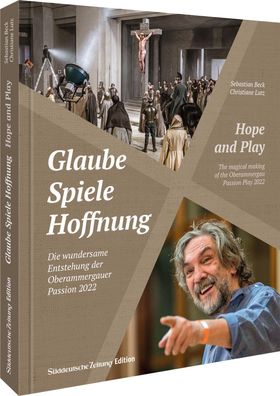 Glaube, Spiele, Hoffnung - Die wundersame Entstehung der Oberammergauer Pas ...