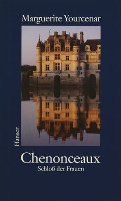 Chenonceaux, Marguerite Yourcenar