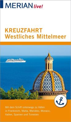 MERIAN live! Reisef?hrer Kreuzfahrt westliches Mittelmeer, Holger Wolandt