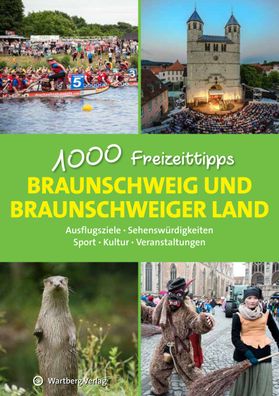 Braunschweig und das Braunschweiger Land - 1000 Freizeittipps, Christopher ...