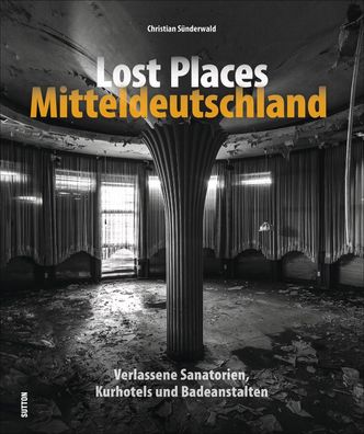 Lost Places Mitteldeutschland, Christian S?nderwald