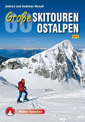 60 Gro?e Skitouren Ostalpen, Andrea Strau?