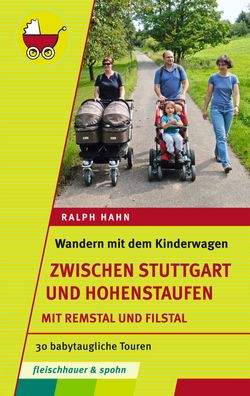 Wandern mit dem Kinderwagen - zwischen Stuttgart und Hohenstaufen, Ralph (D ...