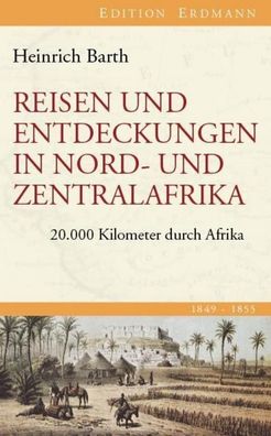 Reisen und Entdeckungen in Nord- und Zentralafrika. 1849-1855, Heinrich Bar ...