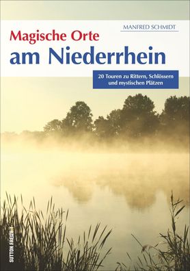 Magische Orte am Niederrhein, Manfred Schmidt