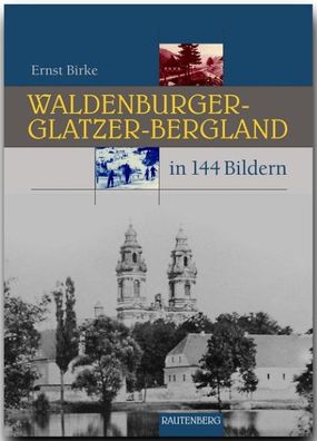 Das Waldenburger und Glatzer-Bergland in 144 Bildern, Ernst Birke