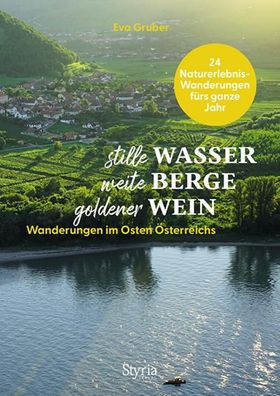 stille Wasser - weite Berge - goldener Wein, Eva Gruber