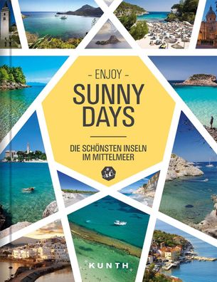 Sunny Days - Die sch?nsten Inseln im Mittelmeer, Kunth Verlag