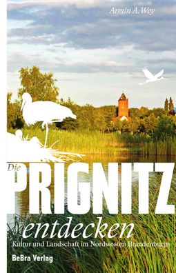 Die Prignitz entdecken, Armin A. Woy