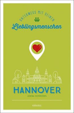 Hannover. Unterwegs mit deinen Lieblingsmenschen, Janina Schmiedel