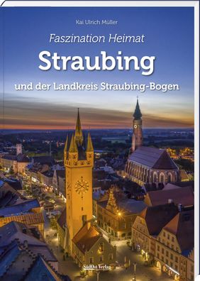 Faszination Heimat - Straubing, Kai Ulrich M?ller