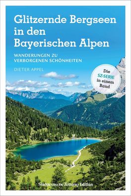 Glitzernde Bergseen in Bayern und Tirol, Dieter Appel