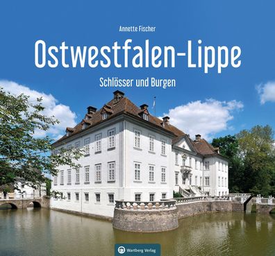 Schl?sser und Burgen in Ostwestfalen-Lippe, Annette Fischer