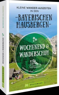Wochenend und Wanderschuh - Kleine Wander-Auszeiten in den Bayerischen Haus ...