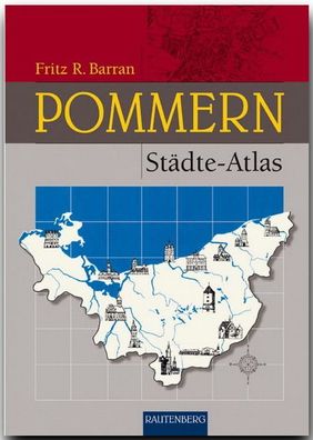 Pommern St?dte-Atlas, Fritz R. Barran