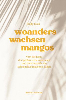 Woanders wachsen Mangos, Cindy Ruch