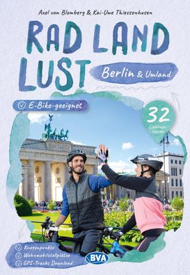 Berlin und Umland RadLandLust, 32 Lieblingstouren, E-Bike-geeignet, mit Kno ...