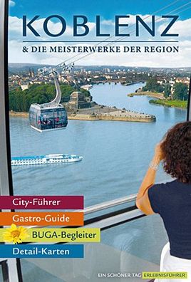 Koblenz & die Meisterwerke der Region - Das Erlebnis-Buch zur BUGA-Stadt 20 ...