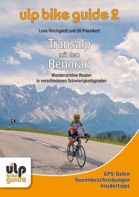 ULP Bike Guide Band 2 - Transalp mit dem Rennrad, Uli Preunkert