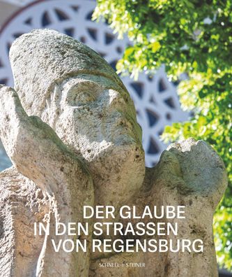 Der Glaube in den Stra?en von Regensburg, Achim G. Dittrich