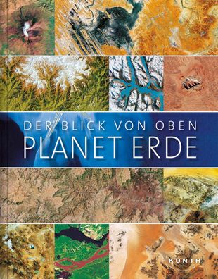 Der Blick von oben -Planet Erde, Kunth Verlag
