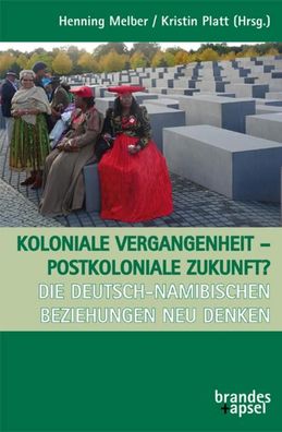Koloniale Vergangenheit - Postkoloniale Zukunft?, Henning Melber