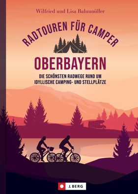 Radtouren f?r Camper Oberbayern, Wilfried Bahnm?ller