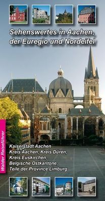 Sehenswertes in Aachen, der Euregio und Nordeifel, Achim Walder