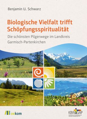Biologische Vielfalt trifft Sch?pfungsspiritualit?t, Benjamin U. Schwarz