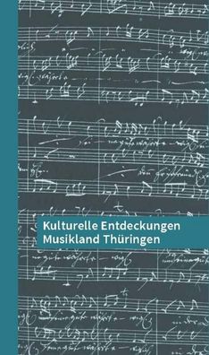 Kulturelle Entdeckungen Musikland Th?ringen, Sparkassenkulturstiftung Hesse ...