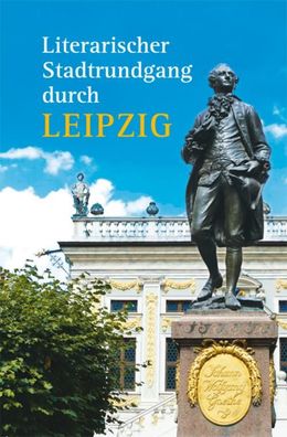 Literarischer Stadtrundgang durch Leipzig, Hagen Kunze