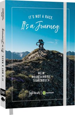It's not a race. It's a journey. - Mein Mountainbike Tourenbuch, Steffi Mar ...