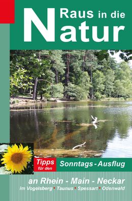 Raus in die Natur: Tipps f?r den Sonntags-Ausflug an Rhein - Main - Neckar, ...