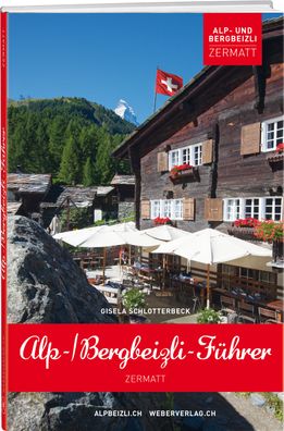 Alp- und Bergbeizli-F?hrer Zermatt, Gisela Schlotterbeck