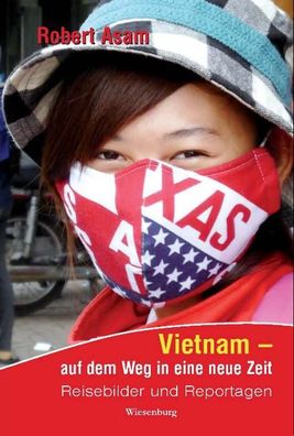 Vietnam - auf dem Weg in eine neue Zeit, Robert Asam