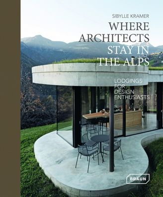Where Architects Stay in the Alps, Sibylle Kramer