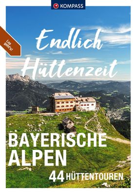 Kompass Endlich H?ttenzeit - Bayerische Alpen, Stephan Bernau