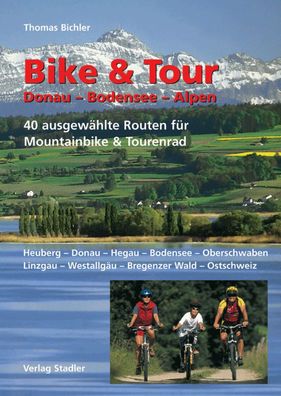 Bike & Tour: Donau, Bodensee, Alpen, Thomas Bichler