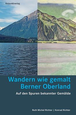 Wandern wie gemalt Berner Oberland, Ruth Michel Richter