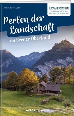 Perlen der Landschaft im Berner Oberland, Andreas Staeger