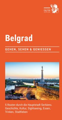 Belgrad: 6 Routen durch die Hauptstadt Serbiens. Geschichte, Kultur, Sights ...