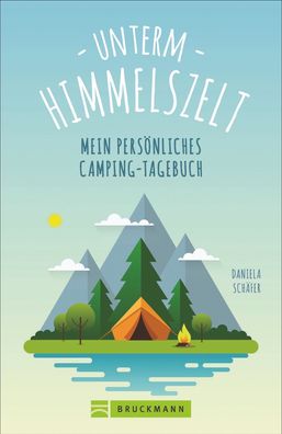 Unterm Himmelszelt - Mein pers?nliches Camping-Tagebuch, Daniela Sch?fer