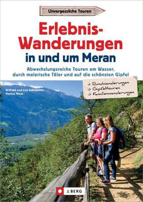 Erlebnis-Wanderungen in und um Meran, Wilfried Bahnm?ller