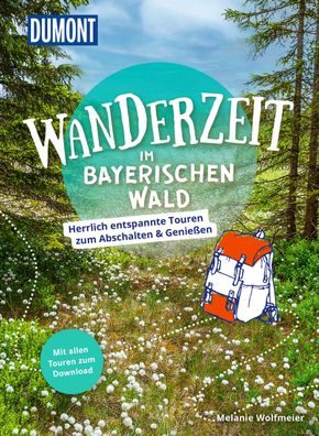 DuMont Wanderzeit im Bayerischen Wald, Melanie Wolfmeier